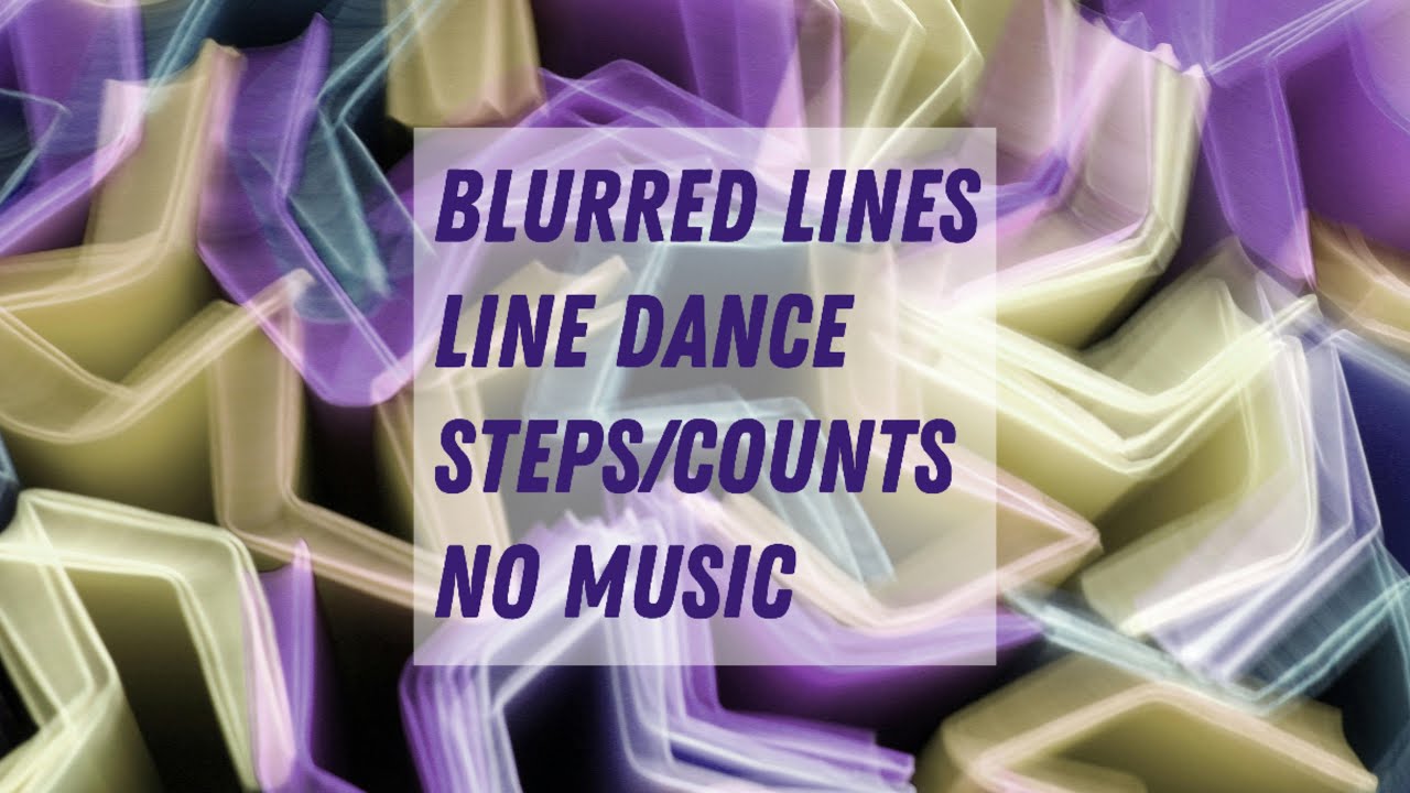 Blurred Lines Line Dance Steps/Counts No Music