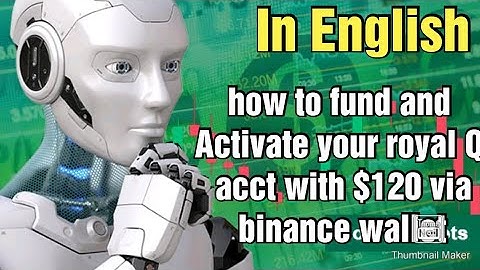 how to  Activate your royal Q acct with $120 via binance wallet