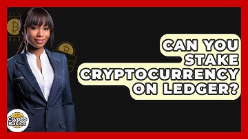 Can You Stake Cryptocurrency on Ledger? - CryptoBasics360.com