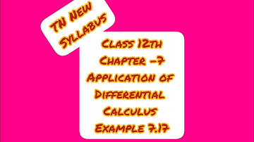 TN New syllabus class 12th Maths Chapter-7 Application of Differential Calculus Example 7.17