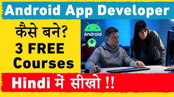 फ्री में Android Developer कैसे बने? | 3 Best Free Courses in Hindi | Complete Information