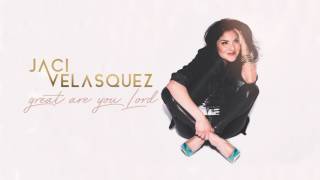 Jaci Velasquez - Great Are You Lord (Audio) chords