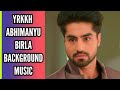 YRKKH Abhimanyu Birla BGM Ep 756 S 67 