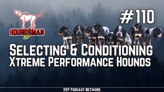 Breeding, Selecting and Conditioning for Xtreme Performance Hounds | HXP #110