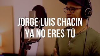 Miniatura de vídeo de "Jorge Luis Chacín - Ya No Eres Tu (El Cuentacanciones)"