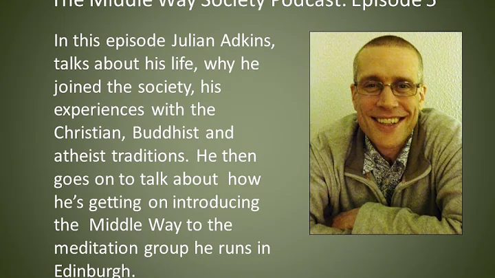 The Middle Way Society: Podcast 5, Julian Adkins