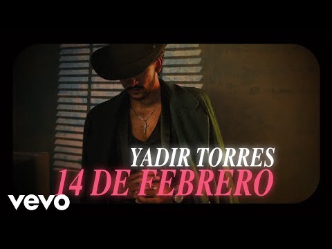 Yadir Torres - 14 De Febrero (LETRA)