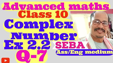 Adv. Maths class 10 Ex 2.2 Q-7 complex Numbers. ass/Eng medium