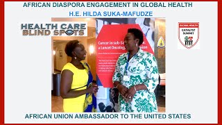 Health Care Blind Spots- African Union Ambassador to  the USA- Diaspora Engagement