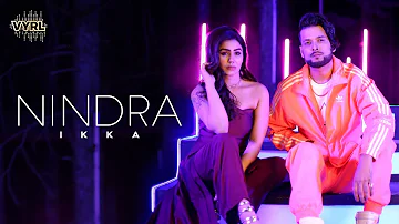Ikka - Nindra (Official Video) | Kangna Sharma, The PropheC, Robby Singh | VYRL Originals