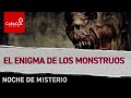 Noche de misterio: El enigma de los monstruos | Caracol Radio