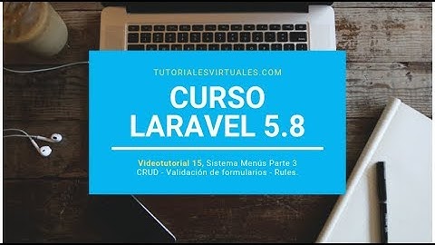 Curso Laravel 5.8 - Parte 15 - Sistema de Menús Parte 3 - CRUD Validación Formualarios - Rules