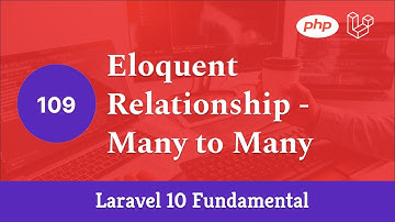 Laravel 10 Fundamental [Part 109] - Eloquent Relationship - Many to Many