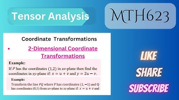 9.Coordinate Transformation| 2-Dimensional Coordinate Transformations Example MTH623 Tensor Analysis
