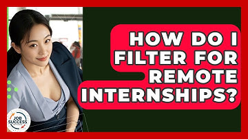 How Do I Filter For Remote Internships? - Job Success Network