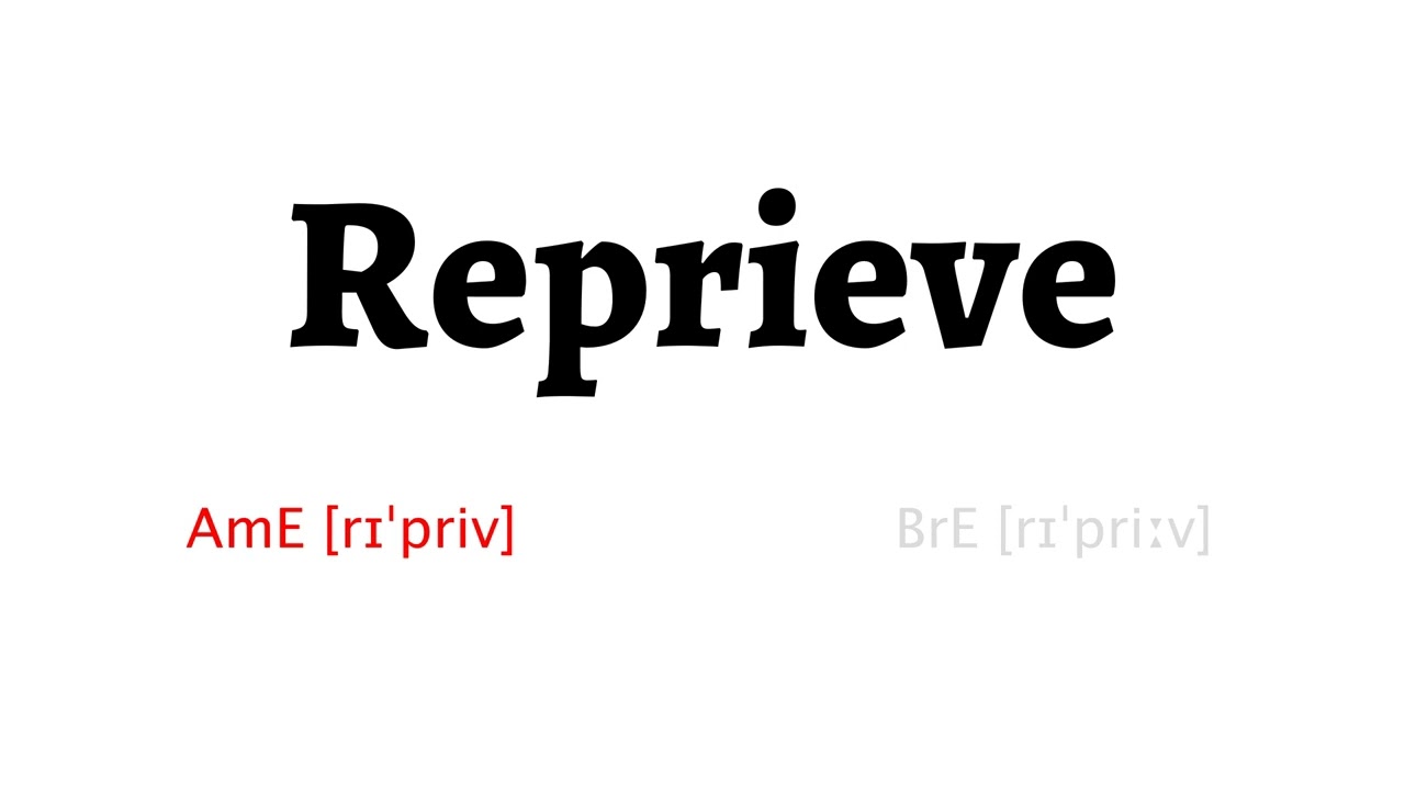How To Pronounce Reprieve