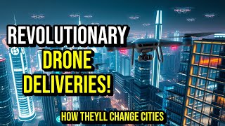 How AUTONOMOUS Drones are REVOLUTIONIZING Urban Delivery Systems–A Game Changer!