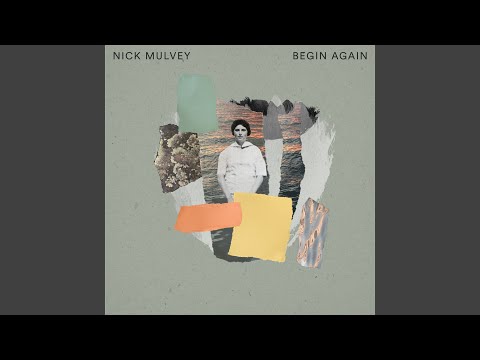 Begin Again - Nick Mulvey