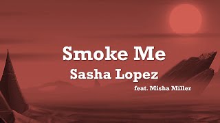 Sasha Lopez feat. Misha Miller - Smoke Me (Lyrics) Resimi