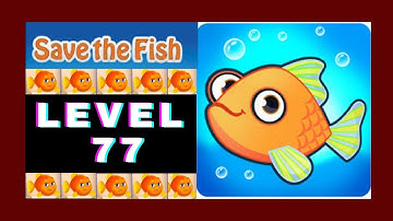 Save the Fish - Level 77 ( All Levels Solutions )  || Android Mobile Gameplay FHD ||