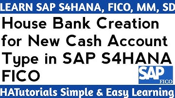 House Bank Creation for New Cash Account Type in SAP S4HANA FICO