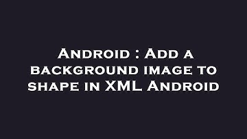 Android : Add a background image to shape in XML Android