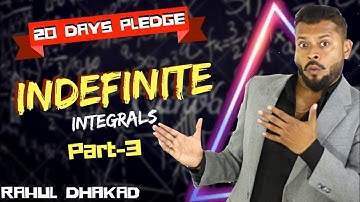 Maths Daddy | Indefinite Integral | Part 3 | Rahul Dhakad | CBSE | ISC