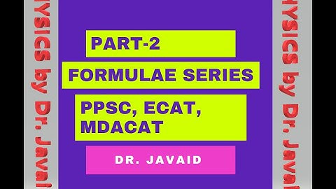 Part-2 Formulae Series for PPSC, ECAT and MDCAT Exam Preparation (Physics by Dr. Javaid)