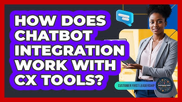 How Does Chatbot Integration Work With CX Tools?