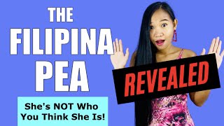 The FILIPINA PEA REVEALED \/ She's NOT Who You Think She Is!