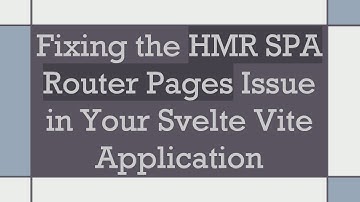 Fixing the HMR SPA Router Pages Issue in Your Svelte Vite Application