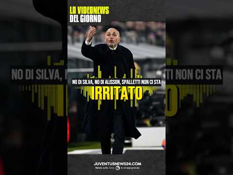 Video DISASTRO JUVE, NO DI BERNARDO SILVA E CASO ALISSON. SPALLETTI IRRITATO