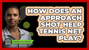 How Does An Approach Shot Help Tennis Net Play? - The Racket Xpert