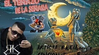 DJ CR(#eltemazodelasemana)RK EL LOQUILLO-TE VES BIEN