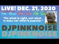 LIVE! DEC.17,  2020“Do what is right, not what is easy nor what is popular.”