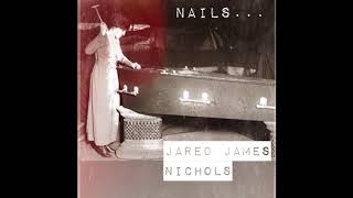 Jared James Nichols - NAILS