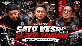 AGAMA, PASSION DAN PERSAUDARAAN DIBALIK VESPA | BIKERS TALK_MAULANA SCOOTERIST MOSLEM