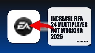 How To Increase FIFA 24 Multiplayer Not Working 2026 (EASY GUIDE)