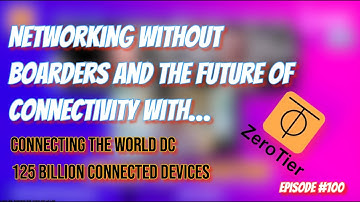 Networking Without Borders and the Future of Connectivity with ZeroTier | GTwGT Episode #100