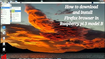 How to download and install firefox browser in raspberry pi 3 model B