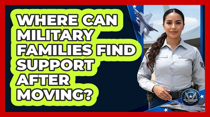 Where Can Military Families Find Support After Moving?