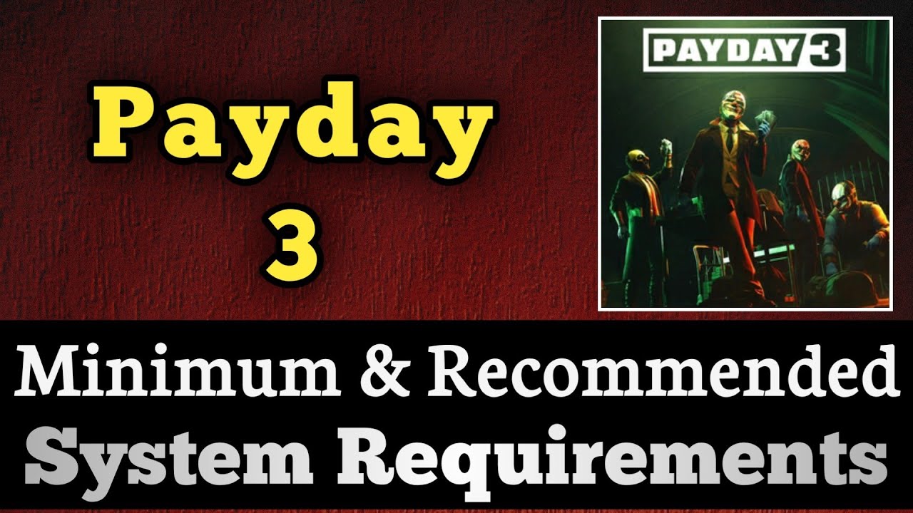 PAYDAY 3 System Requirements