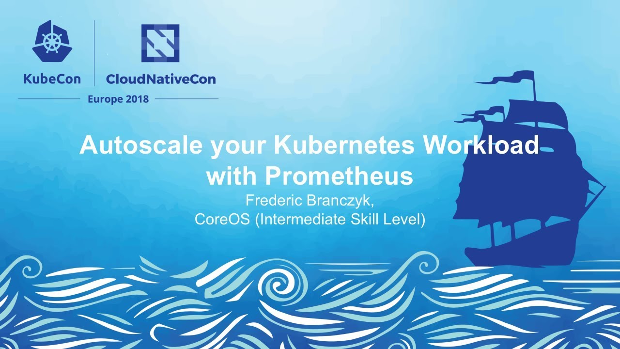 Autoscale your Kubernetes Workload with Prometheus - Frederic Branczyk, CoreOS kube context
