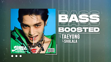 TAEYONG (태용) - SHALALA (샤랄라) [BASS BOOSTED]