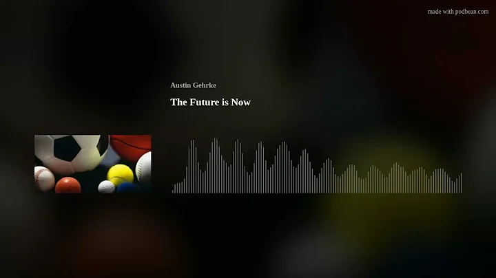 The Future is Now