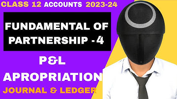 Class 12 Accounts (2023-24) | Partnership Fundamentals - 4 | P&L Appropriation A/c (With Journal)