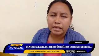 ASCOPE : DENUNCIA FALTA DE ATENCIÓN MÉDICA EN HOSP REGIONAL