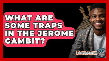 What Are Some Traps In The Jerome Gambit? - The Board Game Xpert