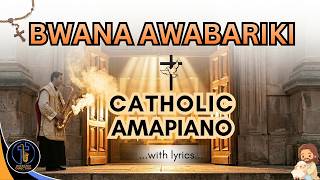 BWANA AWABARIKI CATHOLIC AMAPIANO HYMN WITH LYRICS Worship Direction #praiseandworship #kenyangospel