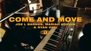 Come and Move (feat. Joe L Barnes, Mariah Adigun & Ryan Ofei) | Maverick City Música | TRIBL